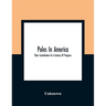 Poles In America: Their Contribution To A Century Of Progress: A Commemorative Souvenir Book Compiled And Published On The Occasion Of T