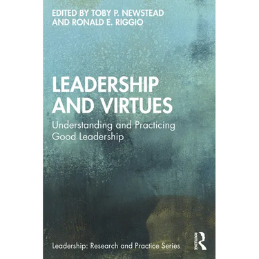 Leadership and Virtues: Understanding and Practicing Good Leadership