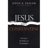 Jesus Before Constantine: The Church, Her Beliefs, and Her Apologetics