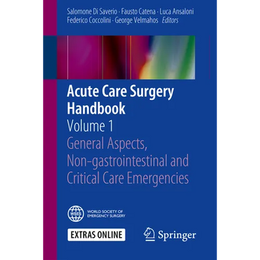 Acute Care Surgery Handbook: Volume 1 General Aspects, Non-Gastrointestinal and Critical Care Emergencies