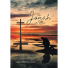 The Jonah in Me: A Journey from Resistance to Obedience Through God's Relentless Grace