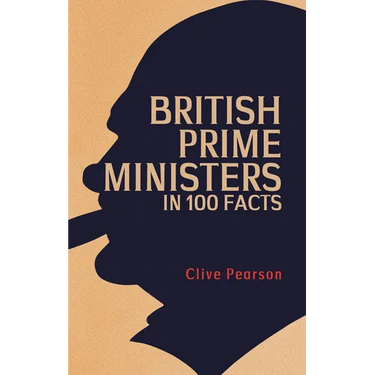 British Prime Ministers in 100 Facts