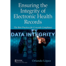 Ensuring the Integrity of Electronic Health Records: The Best Practices for E-Records Compliance