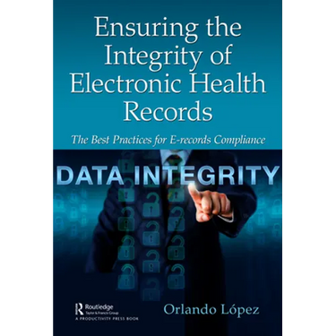 Ensuring the Integrity of Electronic Health Records: The Best Practices for E-Records Compliance