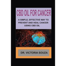 CBD Oil for Cancer: A Simple, Effective Way to Prevent and Heal Cancer Using CBD Oil