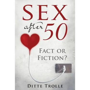 Sex after 50 - Fact or Fiction?: Changing Beliefs about Aging and Intimacy