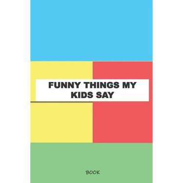 Funny Things My Kids Say Book: My Kids Quotes Book