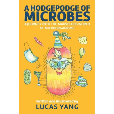A Hodgepodge of Microbes: A Journey into the Marvelous World of Microorganisms