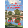 Late Life Adventures in London and Beyond
