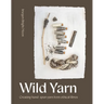 Wild Yarn: Creating Hand-Spun Yarn from Ethical Fibres