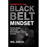 Secrets of the Black Belt Mindset: Turning Simple Habits Into Extraordinary Success