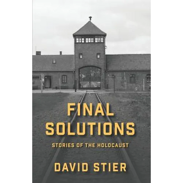 Final Solutions: Stories of the Holocaust