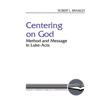 Centering on God: Method and Message in Luke-Acts