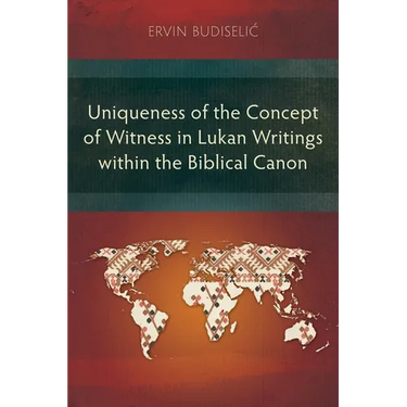 Uniqueness of the Concept of Witness in Lukan Writings within the Biblical Canon