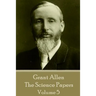 Grant Allen - The Science Papers: Volume V