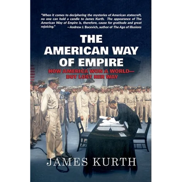 The American Way of Empire: How America Won a World--But Lost Her Way