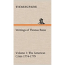 Writings of Thomas Paine - Volume 1 (1774-1779): the American Crisis
