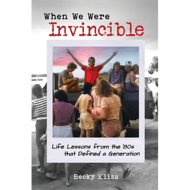 When We Were Invincible: Life Lessons from the '80s that Defined a Generation