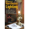 The Book of Non-Electric Lighting: The Classic Guide to the Safe Use of Candles, Fuel Lamps, Lanterns, Gaslights & Fire-View Stoves