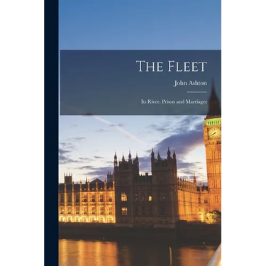 The Fleet: Its River, Prison and Marriages