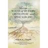 Healing: The Roots of Modern Orthopedics and Spine Surgery