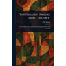 "The Greatest Failure in All History"