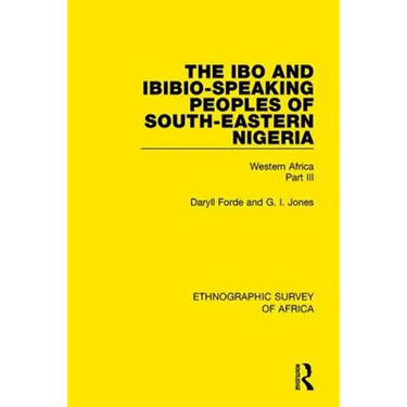 The Ibo and Ibibio-Speaking Peoples of South-Eastern Nigeria: Western Africa Part III