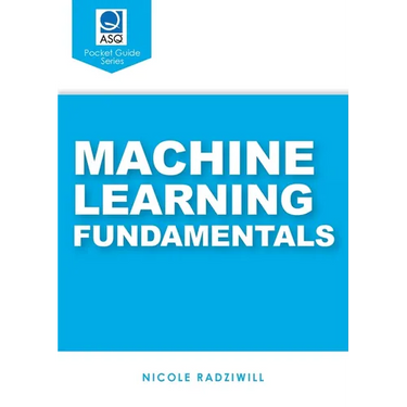 Machine Learning Fundamentals: ASQ Pocket Guide series