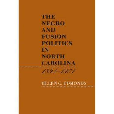 The Negro and Fusion Politics in North Carolina, 1894-1901