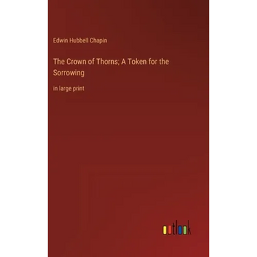 The Crown of Thorns; A Token for the Sorrowing: in large print