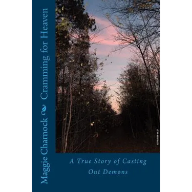 Cramming for Heaven: A True Story of Casting Out Demons