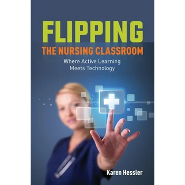Flipping the Nursing Classroom