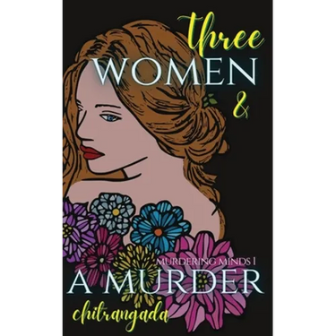 Three Women & A Murder: A Psychological Thriller - Murdering Minds Book 1