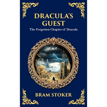 Dracula's Guest: A Spine-Chilling Prelude to Dracula - A Forgotten Tale of Terror (Deluxe Hardbound Edition)