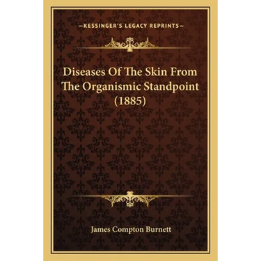 Diseases Of The Skin From The Organismic Standpoint (1885)