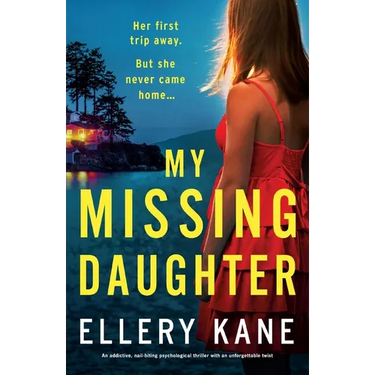 My Missing Daughter: An addictive, nail-biting psychological thriller with an unforgettable twist
