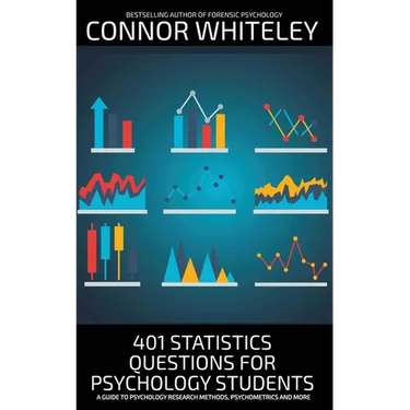 401 Statistics Questions For Psychology Students: A Guide To Psychology Research Methods, Psychometrics And More