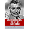American Legends: The Life of Clark Gable
