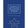 The History of the Thirty Years' War in Germany. Translated by J. M. Duncan - War College Series