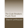 The Code Breakers Puzzle Book: 101 Cryptogram and Word Scramble Puzzles