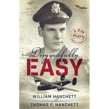 Disgracefully Easy: A B-24 Pilot's Letters Home
