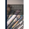 John Howie of Lochgoin: His Forebears and His Works; 1909