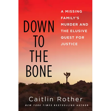 Down to the Bone: A Missing Familys Murder and the Elusive Quest for Justice