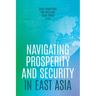 Navigating Prosperity and Security in East Asia