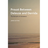 Proust Between Deleuze and Derrida: The Remains of Literature