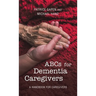 Abcs for Dementia Caregivers: A Handbook for Caregivers