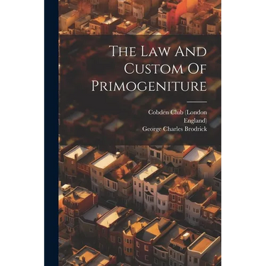 The Law And Custom Of Primogeniture