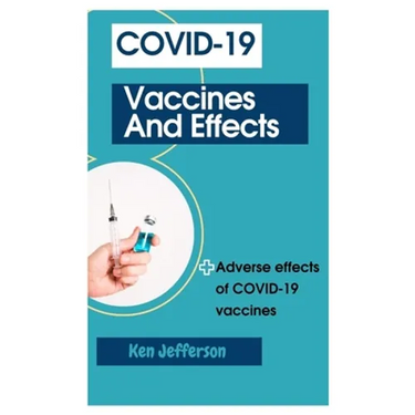 Covid-19 Vaccines and Effects: Adverse effects of COVID-19 vaccines