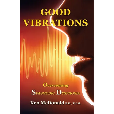 Good Vibrations: Overcoming Spasmodic Dysphonia