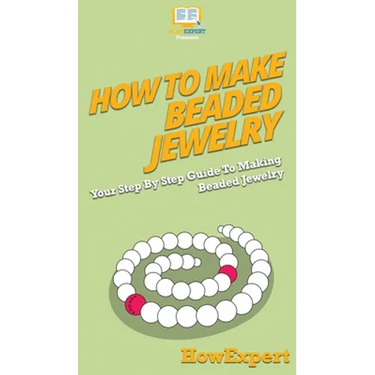 How To Make Beaded Jewelry: Your Step By Step Guide To Making Beaded Jewelry
